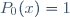 P_0(x)=1\,