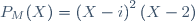 P_M(X)=\left(X-i\right)^2(X-2)