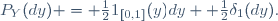 P_Y(dy) = \tfrac12\ 1_{[0,1]}(y)\ dy\ +\  \tfrac12\ \delta_{1}(dy).