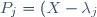 P_j=(X-\lambda_j)^{m_j}