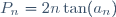 P_n=2n\tan(a_n)\,