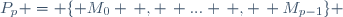 P_p = \lbrace M_0 \, , \, ... \, , \, M_{p-1}\rbrace 