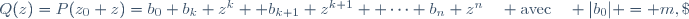 Q(z)=P(z_0+z)=b_0+b_k z^k +b_{k+1} z^{k+1} +\cdots+b_n z^n\quad \text{avec}\quad |b_0| = m,\; b_k \neq 0