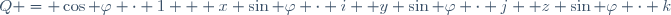 Q = \cos \varphi \cdot 1 + x \sin \varphi \cdot i+ y \sin \varphi \cdot j+ z \sin \varphi \cdot k