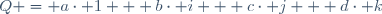Q = a\cdot 1 + b\cdot i + c\cdot j + d\cdot k\,
