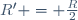 R' = \frac{R}{2}
