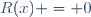 R(x) = 0