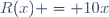 R(x) = 10x