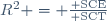 R^2 = \frac{{\rm SCE}}{{\rm SCT}}