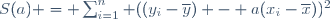 S(a) = \sum_{i=1}^n ((y_i-\overline{y}) - a(x_i-\overline{x}))^2