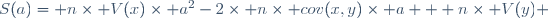 S(a)= n\times V(x)\times a^2-2\times n\times cov(x,y)\times a + n\times V(y) 