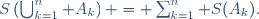 S\left(\bigcup_{k=1}^n A_k\right) = \sum_{k=1}^n S(A_k).