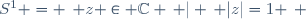 S^1 = \left\{ z \in \mathbb{C} \, | \, |z|=1 \right\} \,\!