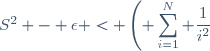 S^2 - \epsilon < \left(\displaystyle \sum_{i=1}^{N} \frac{1}{i^2}\right)^2