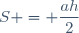 S = \dfrac{ah}{2}