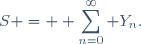 S = \displaystyle \sum_{n=0}^\infty Y_n.