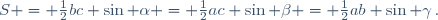 S = \frac{1}{2}bc \sin \alpha = \frac{1}{2}ac \sin \beta = \frac{1}{2}ab \sin \gamma\,.