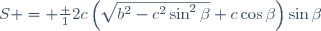 S = \frac 12c\left(\sqrt{b^2-c^2\sin^2\beta}+c\cos\beta\right)\sin\beta