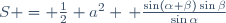S = \frac12 a^2 \, \frac{\sin(\alpha+\beta)\sin\beta}{\sin\alpha}