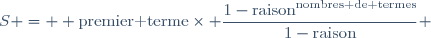 S =  \text{premier terme}\times \dfrac{1-\text{raison}^{\text{nombres de termes}}}{1-\text{raison}} 