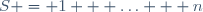S = 1 + \ldots + n