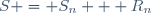 S = S_n + R_n