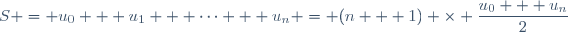S = u_{0} + u_{1} + \cdots + u_{n} = (n + 1) \times \dfrac{u_{0} + u_{n}}{2}