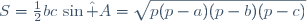 S=\frac{1}{2}bc\,\sin\hat A=\sqrt{p(p-a)(p-b)(p-c)}
