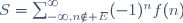 S=\sum_{-\infty,n\notin E}^\infty(-1)^nf(n)