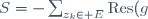 S=-\sum_{z_k\in E}\mathrm{Res}(g;z_k).