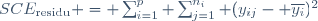 SCE_\text{residu} = \sum_{i=1}^p \sum_{j=1}^{n_i} (y_{ij}- \overline{y_i})^2