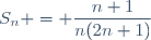 S_{n} = \dfrac{n+1}{n(2n+1)}