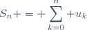 S_{n} = \displaystyle\sum_{k=0}^n u_{k}