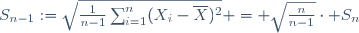 S_{n-1}:=\sqrt{\frac{1}{n-1}\sum_{i=1}^n(X_i-\overline{X})^2} = \sqrt{\frac{n}{n-1}}\cdot S_n