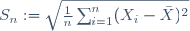 S_n:=\sqrt{\frac{1}{n}\sum_{i=1}^n(X_i-\bar{X})^2}