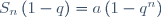 S_n\left(1-q\right)=a\left(1-q^n\right)