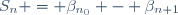 S_n = \beta_{n_0} - \beta_{n+1}