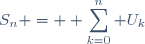 S_n = \displaystyle \sum_{k=0}^n U_k