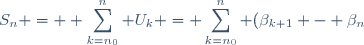 S_n = \displaystyle \sum_{k=n_0}^{n} U_k = \sum_{k=n_0}^{n} (\beta_{k+1} - \beta_{n}) = \beta_{n+1}-\beta_{n_0}