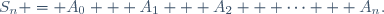 S_n = A_0 + A_1 + A_2 + \cdots + A_n.