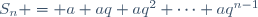 S_n = a+aq+aq^2+\cdots+aq^{n-1}