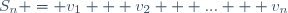 S_n = v_1 + v_2 + ... + v_n