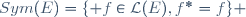 Sym(E)=\lbrace f\in\mathcal{L}(E),f^*=f\rbrace 