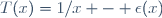 T(x)=1/x - \epsilon(x)