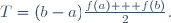 T=(b-a)\frac{f(a) + f(b)}2.