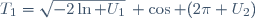 T_{1}=\sqrt{-2\ln U_{1}}\, \cos (2\pi U_{2})