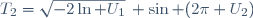 T_{2}=\sqrt{-2\ln U_{1}}\, \sin (2\pi U_{2})