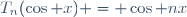 T_n(\cos x) = \cos nx~