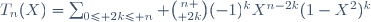 T_n(X)=\sum_{0\leq 2k\leq n} {n \choose 2k}(-1)^kX^{n-2k}(1-X^2)^k