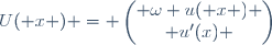 U( x ) = \begin{pmatrix} \omega u( x ) \\ u'(x) \end{pmatrix}
